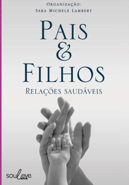 Pais & Filhos:RELAÇÕES SAUDÁVEIS