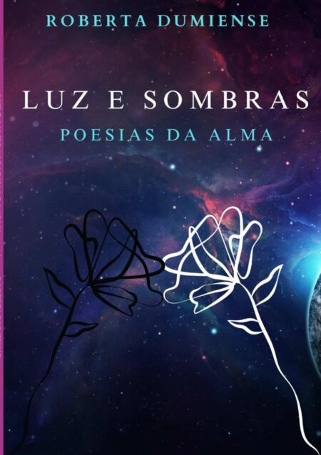 Luz E Sombras:Poesias da Alma