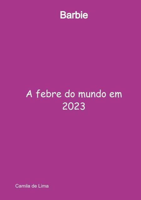 Barbie:A febre do mundo em 2023