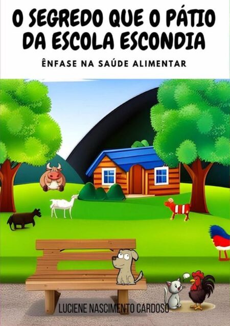 O Segredo Que O Pátio Da Escola Escondia:Ênfase na saúde alimentar