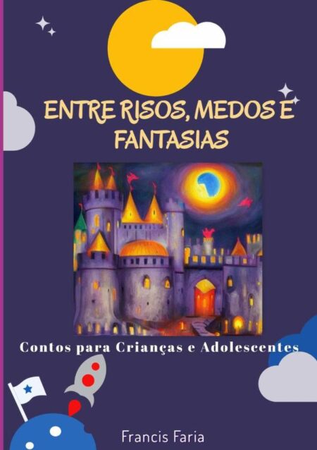 Entre Risos, Medos E Fantasias:Contos para Crianças e Adolescentes