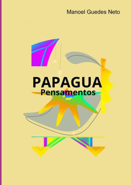Papagua:Pensamentos
