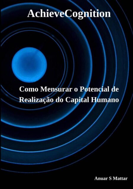 Achievecognition:Como Mensurar o Potencial de Realização do Capital Humano