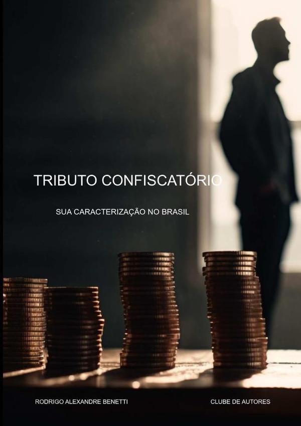 Tributo Confiscatório:Sua caracterização no Brasil