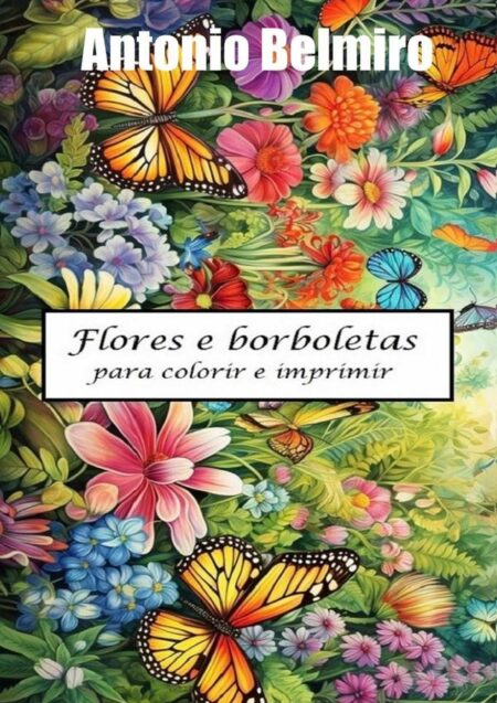 Flores E Borboletas:Para colorir e imprimir