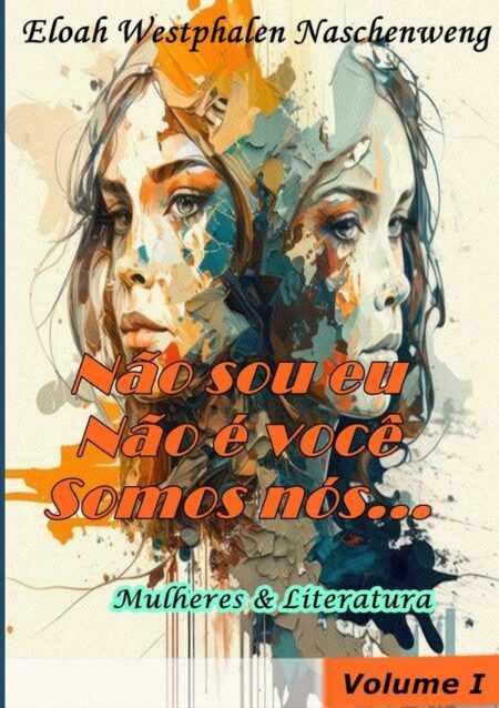 Não Sou Eu, Não É Você, Somos Nós...:Mulheres & Literatura