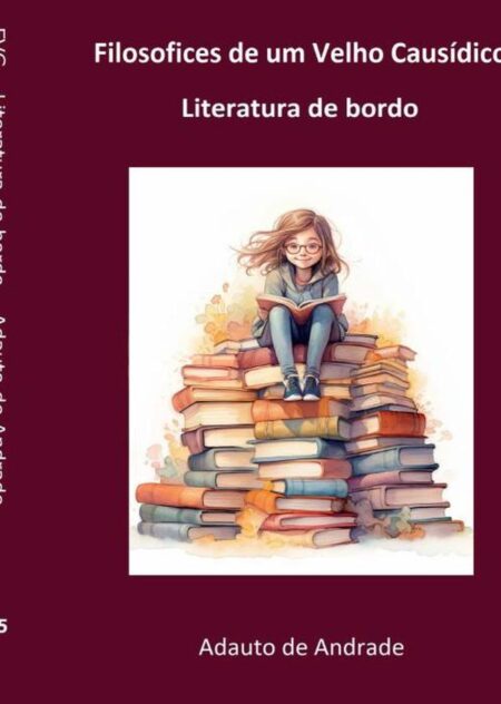 Filosofices De Um Velho Causídico:Literatura de bordo