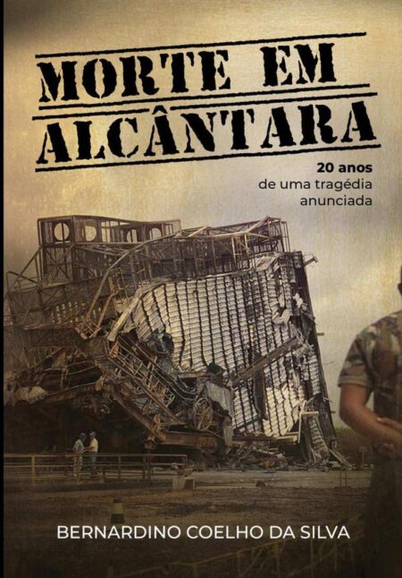 Morte Em Alcântara:20 anos de uma tragédia anunciada