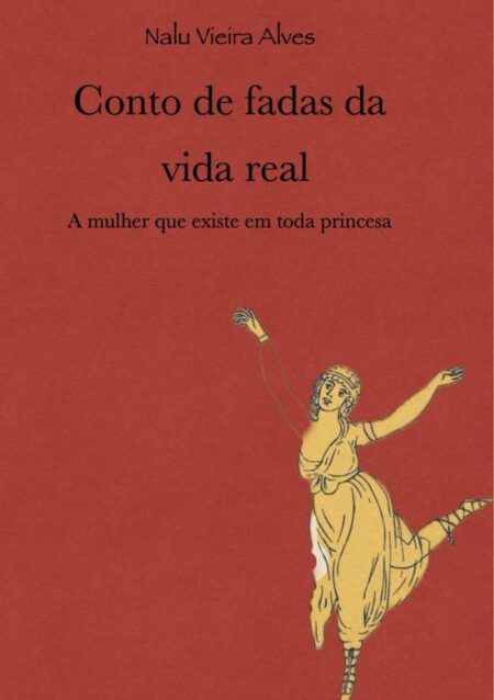 Conto De Fadas Da Vida Real:A Mulher que existe em toda Princesa