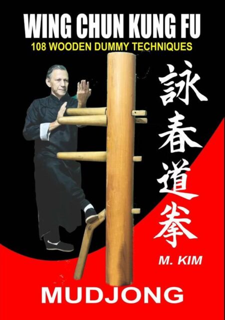 Wing Chun Kung Fu Mudjong:108 WOODEN DUMMY TECHNIQUES