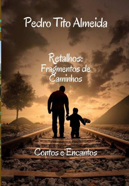 Retalhos: Fragmentos De Caminhos:Contos e Encantos