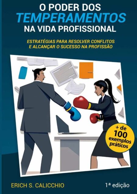 O Poder Dos Temperamentos Na Vida Profissional:Estratégias para Resolver Conflitos e Alcançar o Sucesso na Profissão