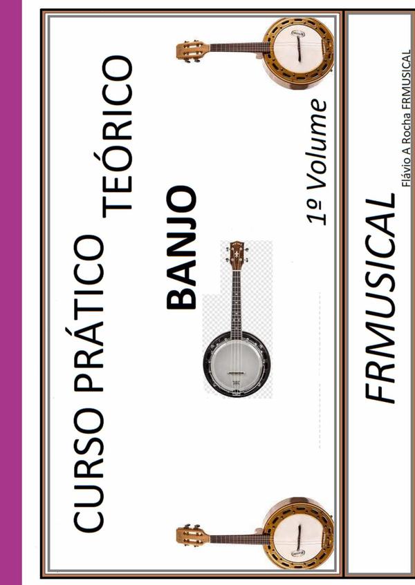 Curso Prático Teórico Banjo 1º Volume:Banjo 1º Volume