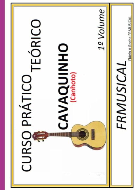 Curso Prático Teórico Cavaquinho [não Destro/canhoto]1º Volume:Cavaquinho [não destro/canhoto]1º Volume