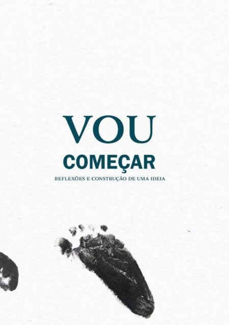 Vou Começar:Reflexões e construção de uma ideia