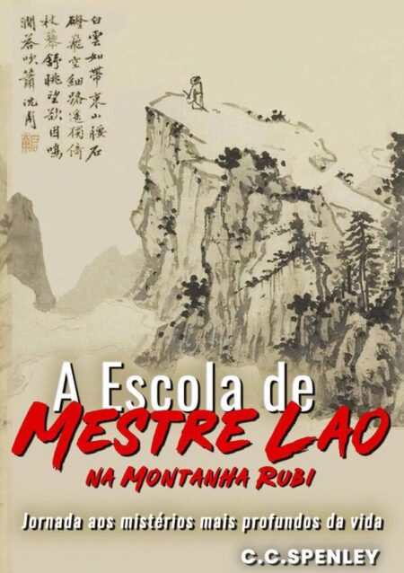A Escola De Mestre Lao:Um livro de aventuras e filosofia moderna que nos ensina os mistérios do mundo