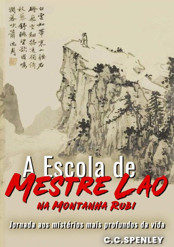 A Escola De Mestre Lao:Um livro de aventuras e filosofia moderna que nos ensina os mistérios do mundo
