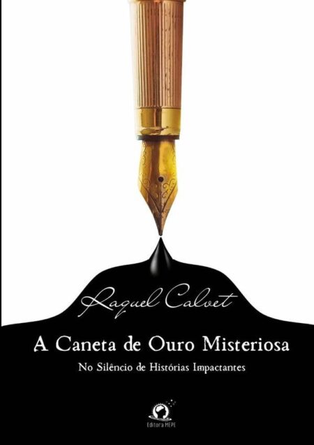 A Caneta De Ouro Misteriosa:No silêncio de histórias impactantes