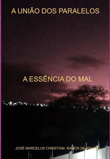 A União Dos Paralelos:A ESSÊNCIA DO MAL