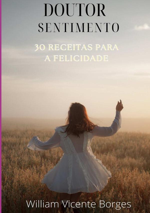 30 Receitas Para A Felicidade:Doutor Sentimento