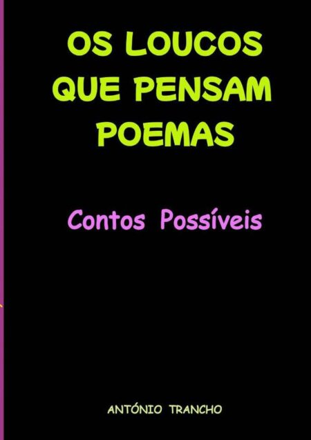 Os Loucos Que Pensam Poemas:CONTOS POSSÍVEIS