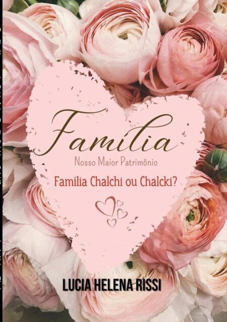 Família: Nosso Maior Patrimônio:Família Calchi ou Calcki?