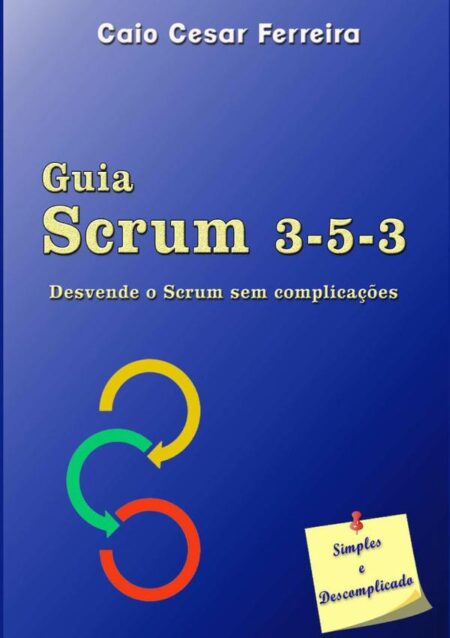 Guia Scrum 3-5-3:Desvende o Scrum sem complicações