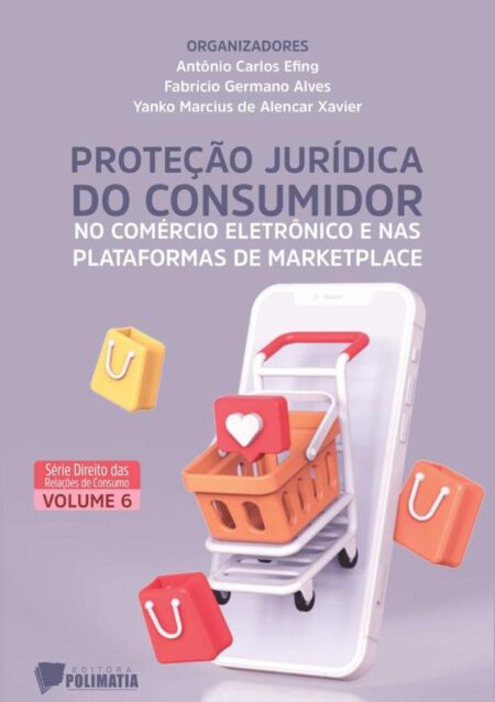 Proteção Jurídica Do Consumidor No Comércio Eletrônico E Nas Plataformas De Marketplace