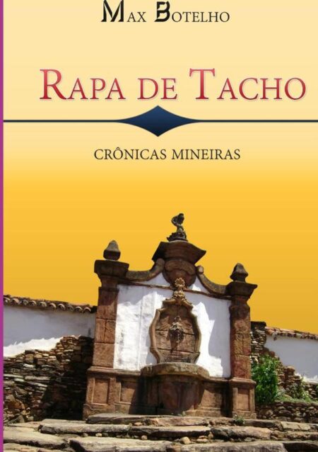 Rapa De Tacho:Crônicas mineiras