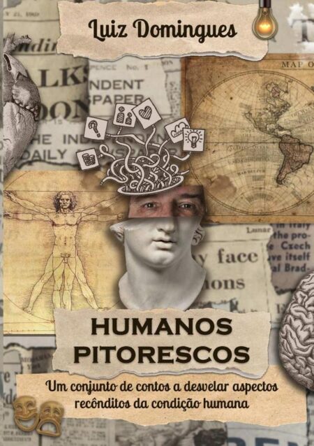 Humanos Pitorescos:Um conjunto de contos a desvelar aspectos recônditos da condição humana