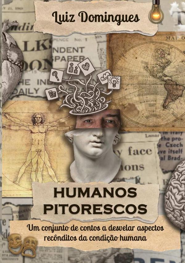 Humanos Pitorescos:Um conjunto de contos a desvelar aspectos recônditos da condição humana