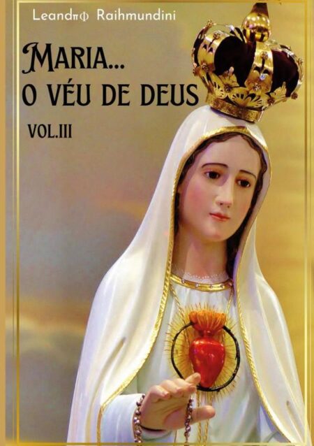 Maria...o Véu De Deus. Vol. Lll