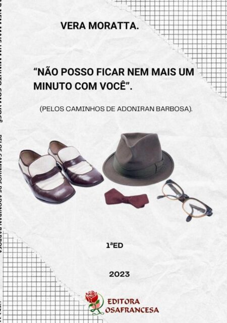 Não Posso Ficar Nem Mais Um Minuto Com Você:pelos caminhos de Adoniran Barbosa