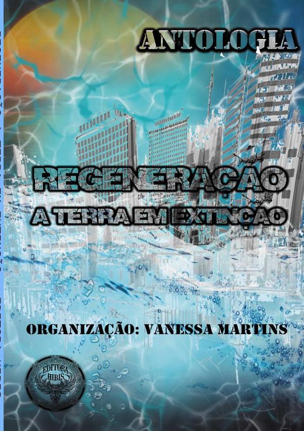 Regeneração:A Terra em extinção.