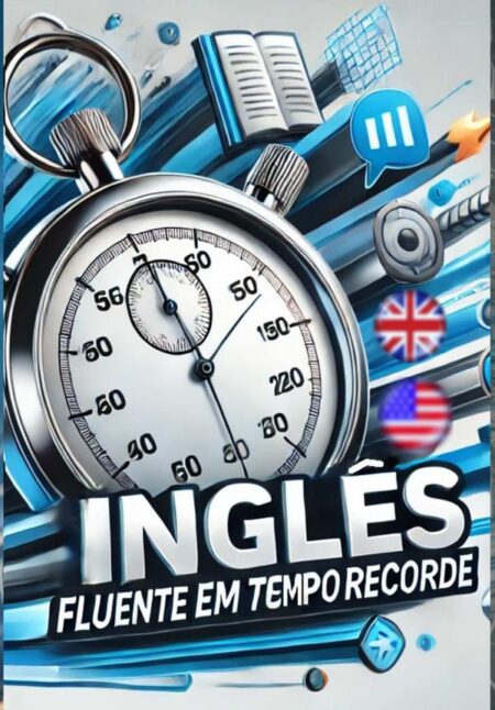 Inglês Fluente Em Tempo Recorde:o melhor guia em português