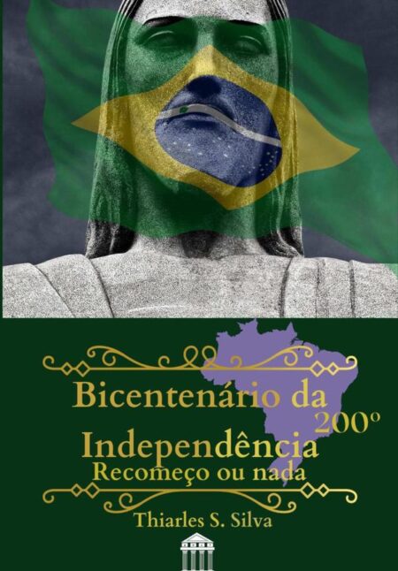 Bicentenário Da Independência:Recomeço ou Nada