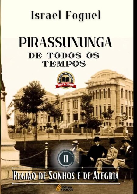 Pirassununga De Todos Os Tempos:Região de Sonhos e de Alegria - Vol. II