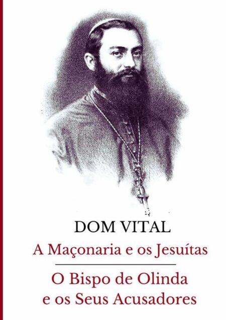 A Maçonaria E Os Jesuítas / O Bispo De Olinda E Os Seus Acusadores