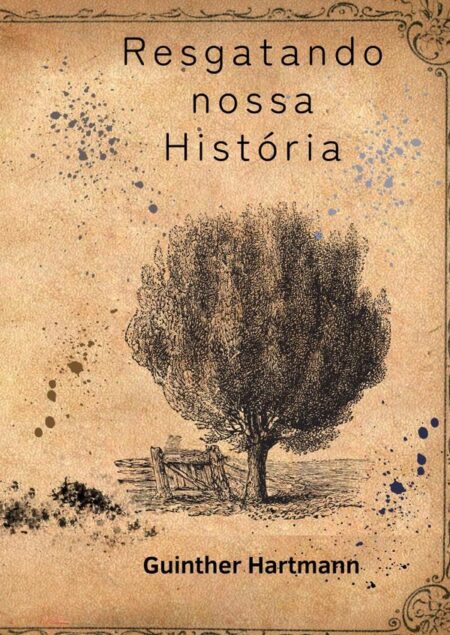 Resgatando Nossa História:Familias Hartmann & Hasse