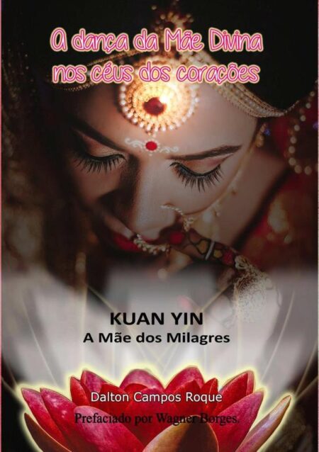 A Dança Da Mãe Divina Nos Céus Dos Corações:Kuan Yin
