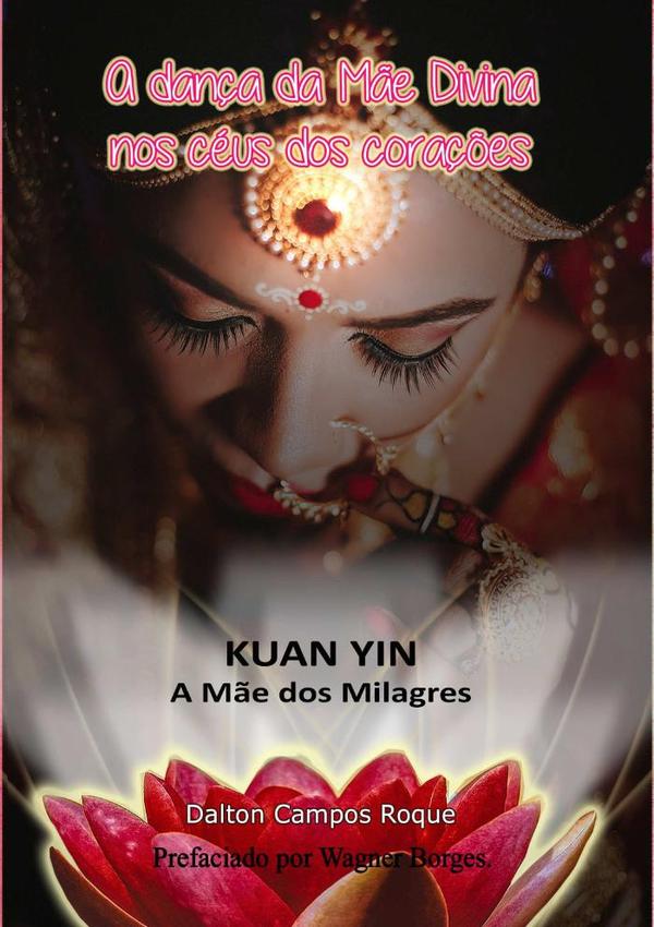A Dança Da Mãe Divina Nos Céus Dos Corações:Kuan Yin