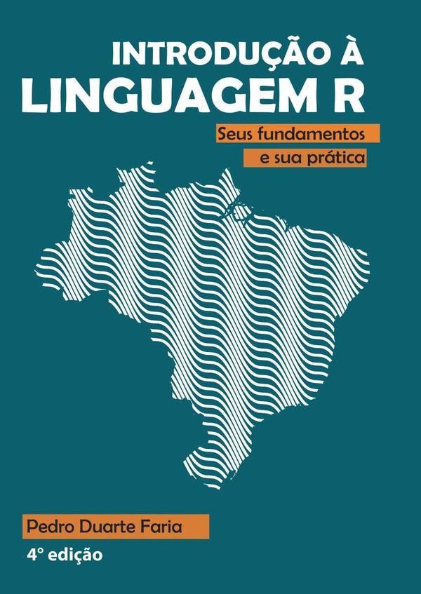 Introdução À Linguagem R:seus fundamentos e sua prática