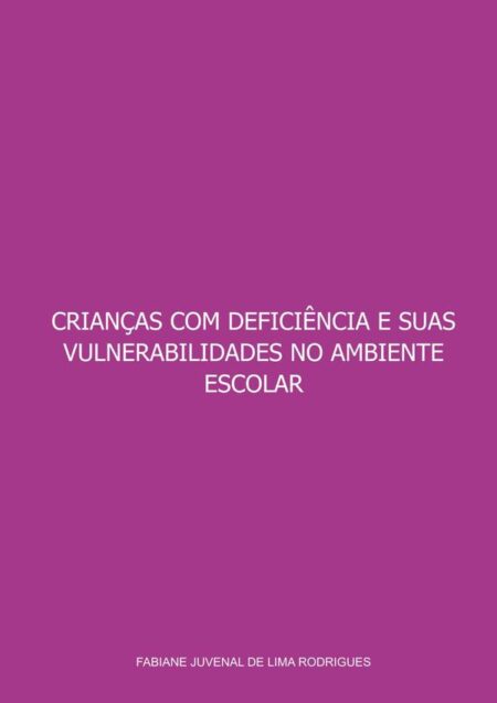 Crianças Com Deficiência E Suas Vulnerabilidades No Ambiente Escolar