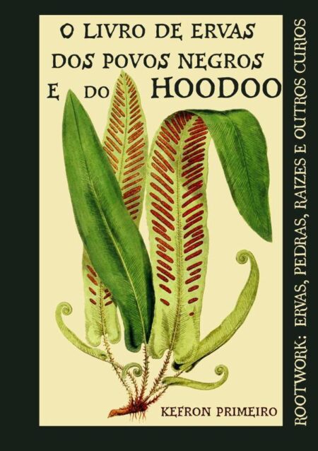 O Livro De Ervas Dos Povos Negros E Do Hoodoo