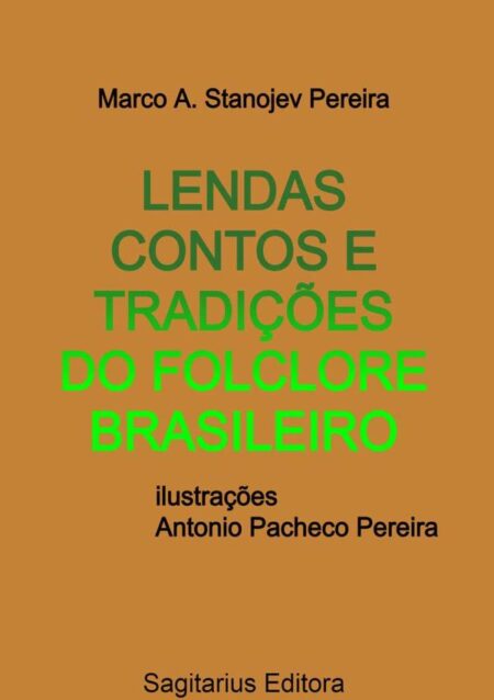 Lendas Contos E Tradições Do Folclore Brasileiro