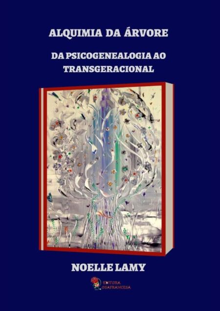 Alquimia Da Árvore:Da psicogenealogia ao transgeracional