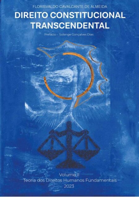 Direito Constitucional Transcendental Vol. Ii:TEORIA DOS DIREITOS HUMANOS FUNDAMENTAIS?