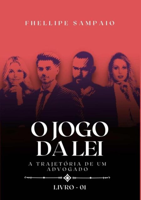 O Jogo Da Lei:A TRAJETÓRIA DE UM ADVOGADO