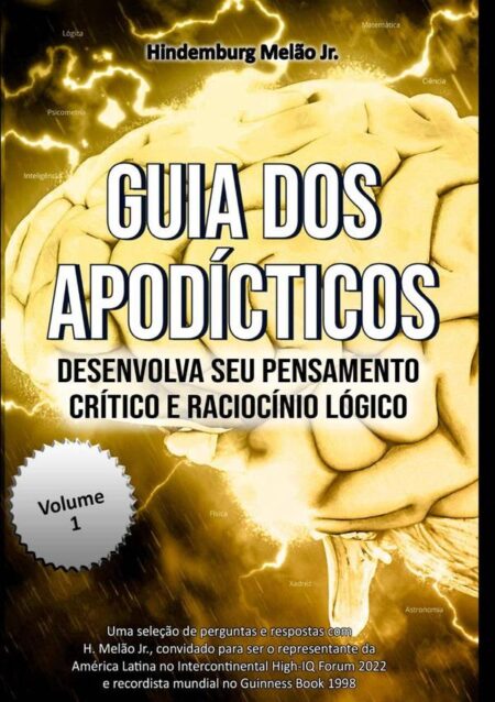 Guia Dos Apodícticos:Desenvolva seu Pensamento crítico e Raciocínio lógico
