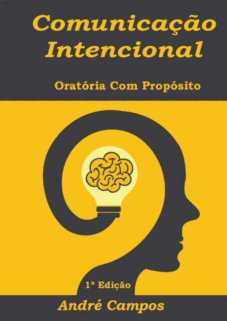 Comunicação Intencional:Oratória Com Propósito